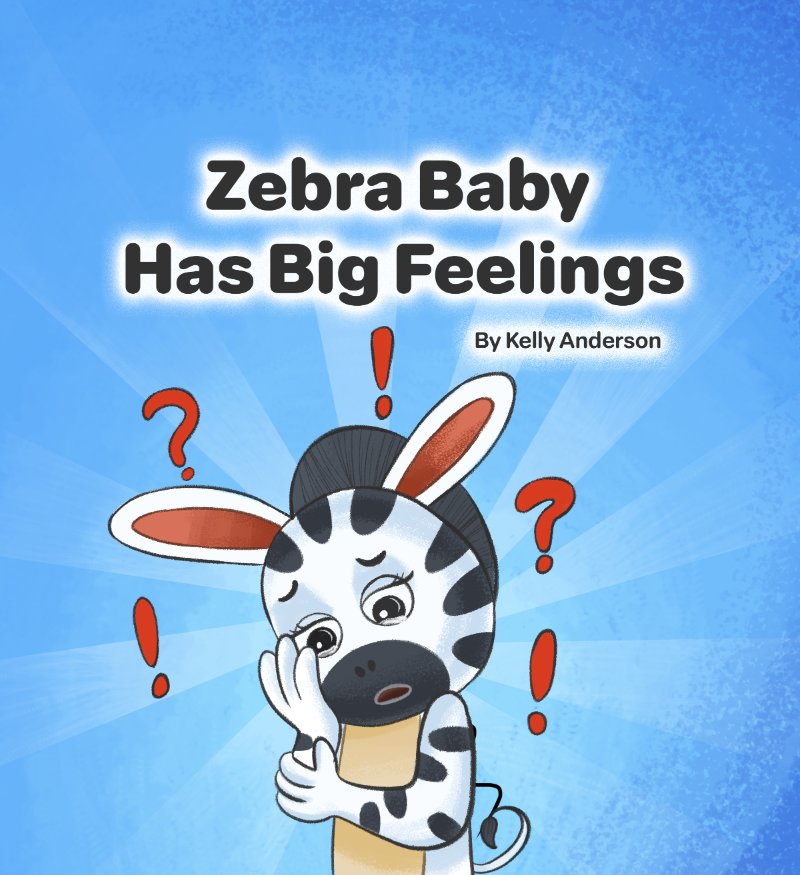 Cover of Zebra Baby Has Big Feelings